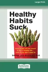 Healthy Habits Suck - Dayna Lee- Baggley