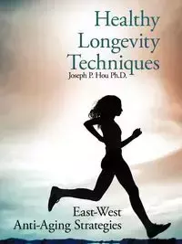 Healthy Longevity Techniques - Joseph Hou