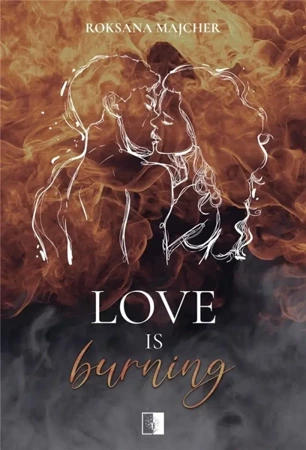 Heart Fire T.1 Love is Burning - Roksana Majcher