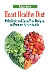 Heart Healthy Diet - Lewis Valerie
