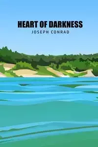 Heart of Darkness - Conrad Joseph