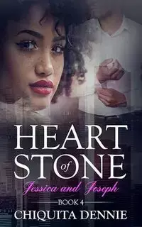 Heart of Stone Book 4  Jessica and Joseph - Chiquita Dennie