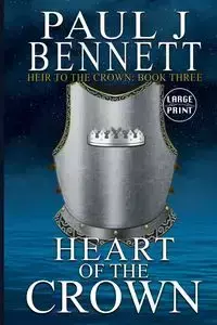 Heart of the Crown - Bennett Paul J