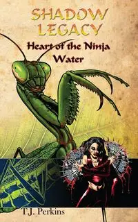 Heart of the Ninja - Water - Perkins T. J.