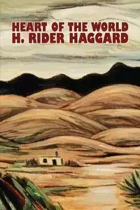 Heart of the World by H. Rider Haggard, Fiction, Fantasy, Action & Adventure, Science Fiction - Haggard H. Rider