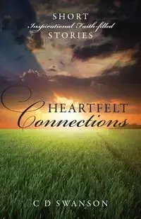 Heartfelt Connections - Swanson C. D.