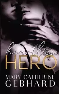 Heartless Hero - Mary Catherine Gebhard