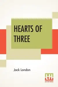 Hearts Of Three - Jack London