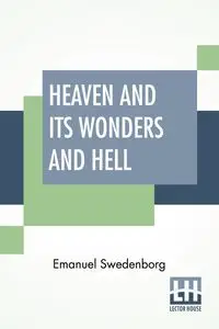 Heaven And Its Wonders And Hell - Emanuel Swedenborg