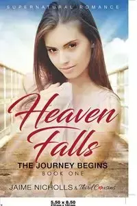 Heaven Falls - The Journey Begins (Book 1) Supernatural Romance - Third Cousins