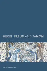 Hegel, Freud and Fanon - Stefan Bird-Pollan