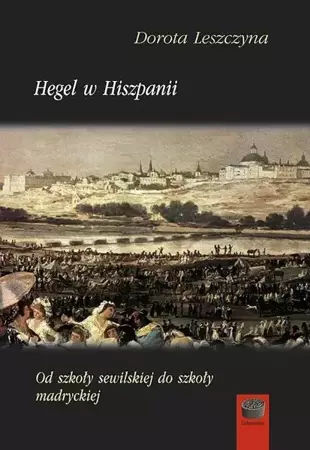 Hegel w Hiszpanii - Dorota Leszczyna