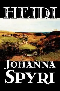 Heidi by Johanna Spyri, Fiction, Historical - Johanna Spyri