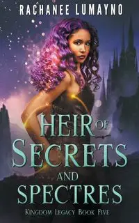 Heir of Secrets and Spectres - Lumayno Rachanee