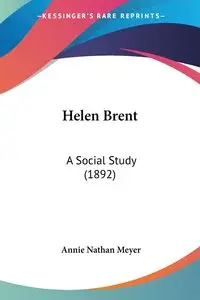 Helen Brent - Annie Nathan Meyer