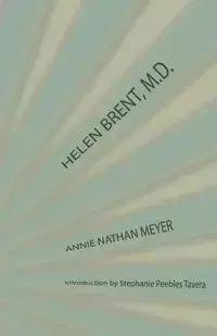 Helen Brent, M.D. - Annie Nathan Meyer