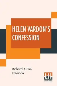 Helen Vardon's Confession - Freeman Richard Austin