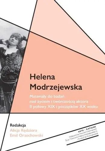 Helena Modrzejewska Materiały do badań nad życiem - Alicja Kędziora, Emil Orzechowski