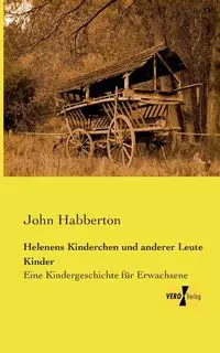 Helenens Kinderchen und anderer Leute Kinder - John Habberton