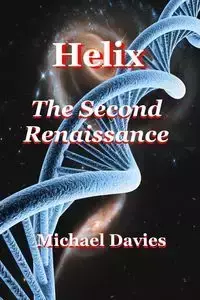 Helix - The Second Renaissance - Michael Davies