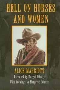 Hell on Horses and Women - Alice Marriott