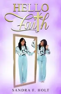 Hello Faith - Sandra F. Holt