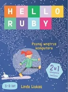 Hello Ruby. Poznaj wnętrze komputera - Linda Liukas