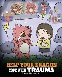 Help Your Dragon Cope with Trauma - Herman Steve