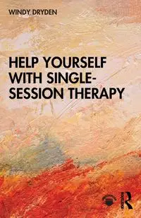 Help Yourself with Single-Session Therapy - Windy Dryden