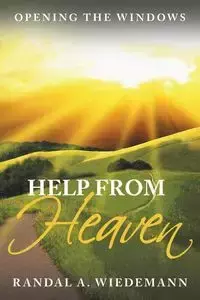 Help from Heaven - Randal A. Wiedemann