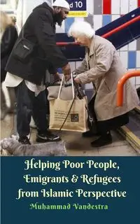 Helping Poor People, Emigrants and Refugees from Islamic Perspective - Vandestra Muhammad