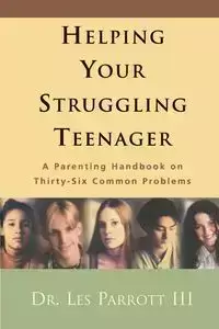 Helping Your Struggling Teenager - Les Parrott