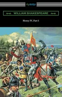 Henry IV, Part 1 (Annotated by Henry N. Hudson with an Introduction by Charles Harold Herford) - William Shakespeare