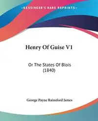 Henry Of Guise V1 - James George Payne Rainsford