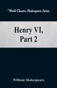 Henry VI, Part 2  (World Classics Shakespeare Series) - William Shakespeare