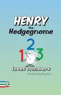 Henry the Hedgegnome loves numbers - Richard Heddington