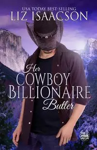 Her Cowboy Billionaire Butler - Liz Isaacson