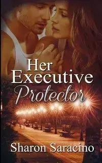 Her Executive Protector - Sharon Saracino