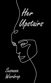 Her Upstairs - Susanna Wardrop