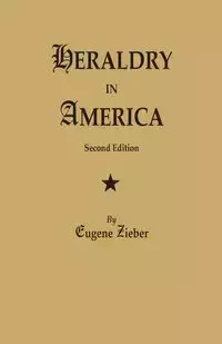 Heraldry in America. Second Edition - Eugene Zieber