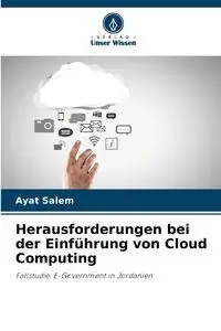 Herausforderungen bei der Einführung von Cloud Computing - Salem Ayat