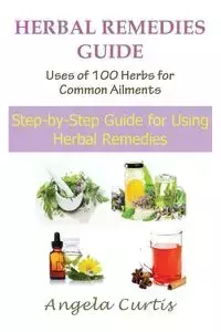 Herbal Remedies Guide - Curtis Angela