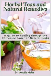 Herbal Teas and Natural Remedies - Kleist Dr. Amalie