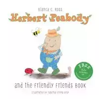 Herbert Peabody and The Friendly Friends Book - Ross Bianca C