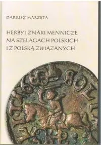 Herby i znaki mennicze na szelągach polskich i z Polską związanych - Dariusz Marzęta