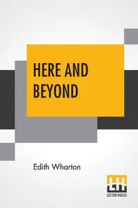 Here And Beyond - Edith Wharton