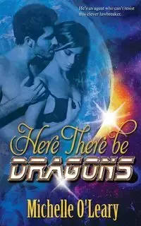 Here There Be Dragons - Michelle O'Leary