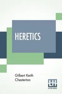 Heretics - Gilbert Keith Chesterton