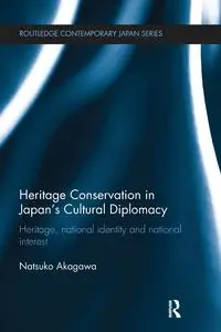 Heritage Conservation and Japan's Cultural Diplomacy - Akagawa Natsuko