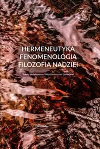 Hermeneutyka - fenomenologia - filozofia nadziei - Zbrzeźniak Urszula